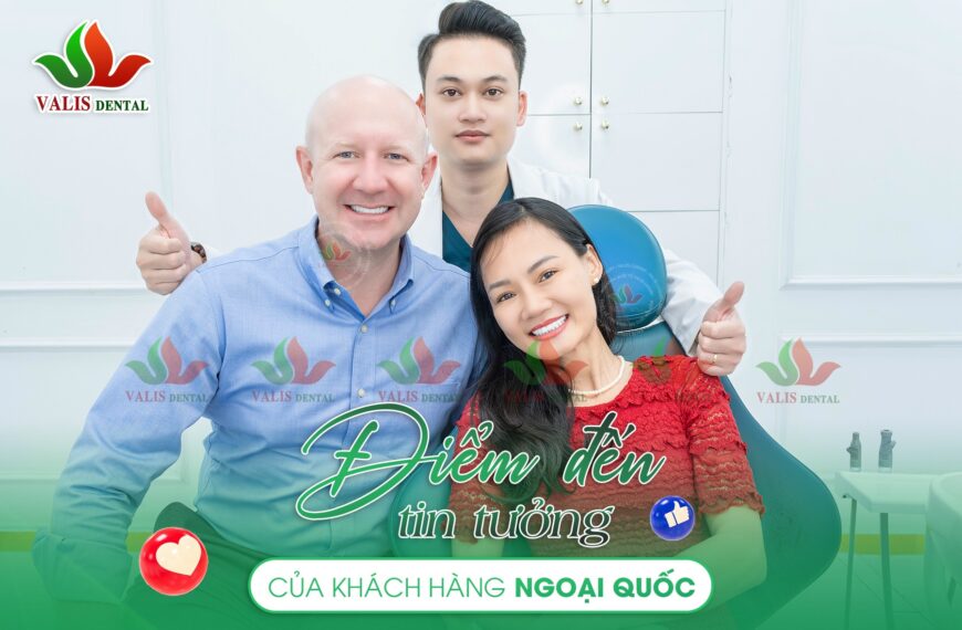 Làm Răng Tại Việt Nam – Chất Lượng Quốc Tế Tại Valis Group